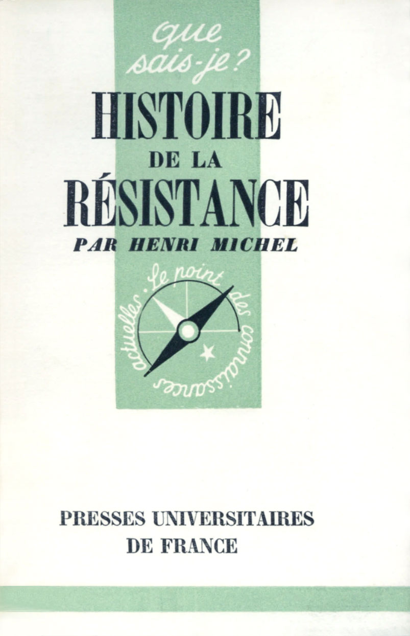 Henri Michel, Histoire de la Résistance, Paris, PUF, coll. Que Sais-je ? 1950 Henri Michel, Histoire de la Résistance, Paris, PUF, coll. Que Sais-je ? 1950